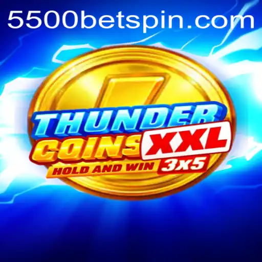 Exploring the Exciting World of ThunderCoinsXxl with 5500BET